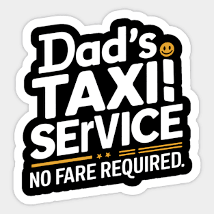 Dad's Taxi Service No Fare Required Sticker